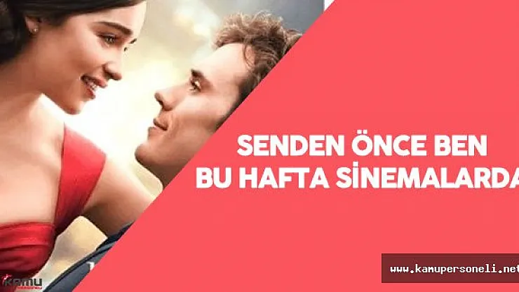 Senden Önce Ben Sinema Filmi Bu Hafta Vizyona Giriyor - Film Fragmanı ve Hikayesi