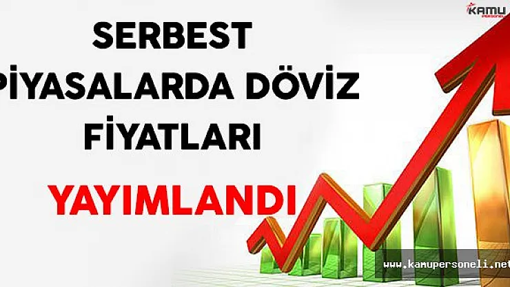 Serbest Piyasalarda Döviz Fiyatları Yayımlandı