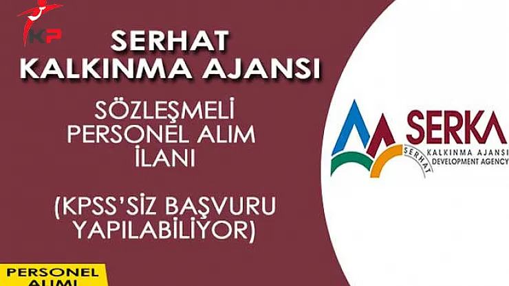 Serhat Kalkınma Ajansı Sözleşmeli Personel Alım İlanı Başvuruları Başladı (KPSS'siz Başvuru Yapılabiliyor!)