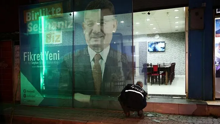 Seyhan belediye başkan adayının seçim bürosuna saldırı