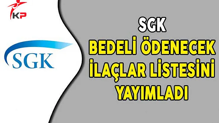 SGK Bedeli Ödenecek İlaçlar Listesini Yayımladı