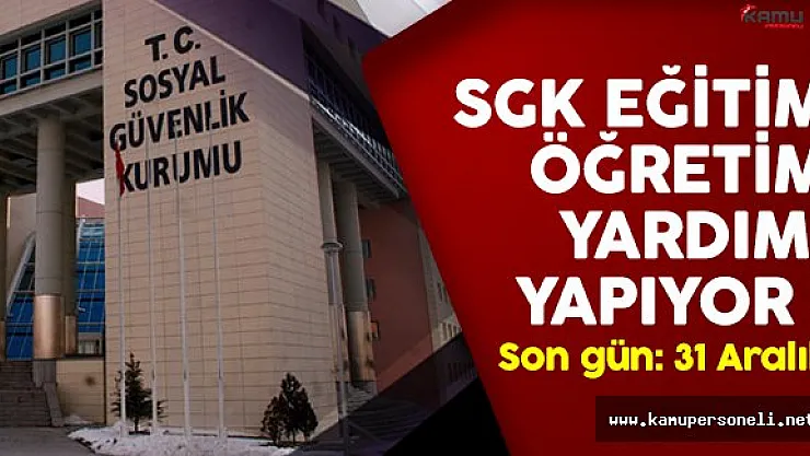 SGK eğitim-öğretim yardımı başvuruları sona eriyor