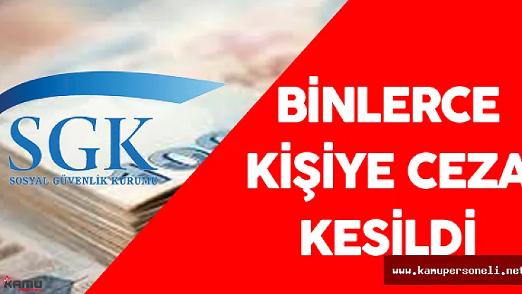 SGK Hile Yapanları Tespit Etti ! 19 Bin Kişinin Aylığı Kesildi