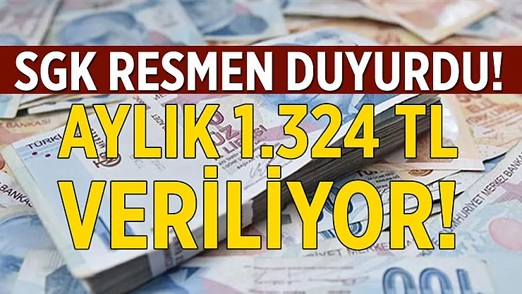 SGK resmen duyurdu! Aylık 1324 TL veriliyor! Başvuru için son tarih 31 Aralık!