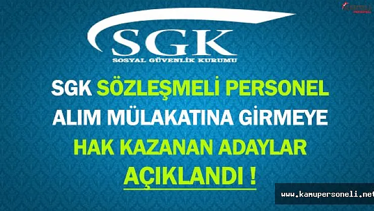 SGK Sözleşmeli Personel Alım Mülakatına Girmeye Hak Kazanan Adayların Listesi Yayınlandı
