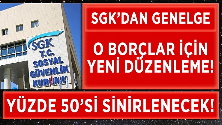 SGK'dan genelge! Borçlar için yeni düzenleme!