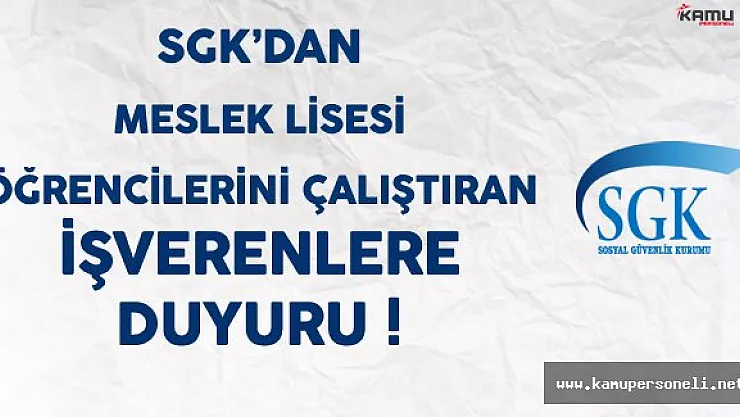 SGK'dan Meslek Lisesi Öğrencilerini Çalıştıran İşverenlere Duyuru