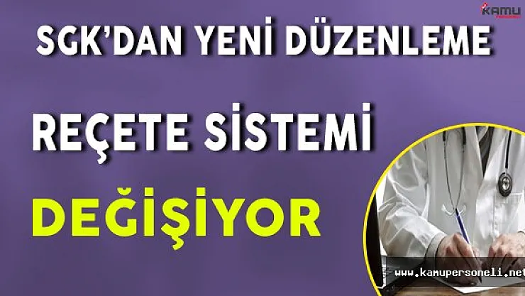 SGK'dan Yeni Düzenleme: Reçete Sistemi Değiştiriliyor