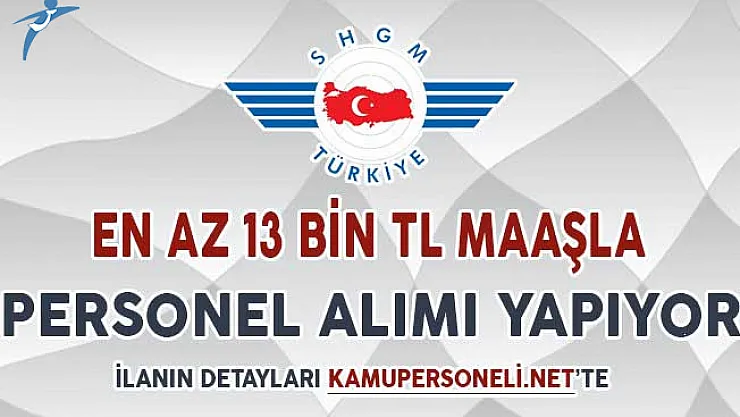 SHGM En Az 13 Bin TL Maaşla Personel Alımı Yapıyor