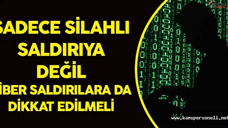 Siber Saldırılar Silahlardan Çok Daha Etkili