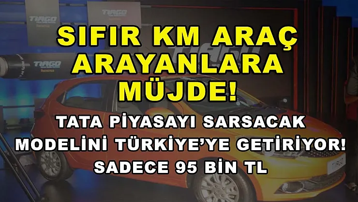 Sıfır km araç arayanlara müjde! Tata piyasayı sarsacak modelini Türkiye'ye getiriyor! Sadece 95 bin TL