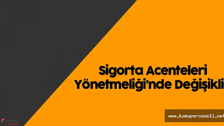 Sigorta Acenteleri Yönetmeliği'nde Değişiklik Yapılmasına İlişkin Yönetmelik