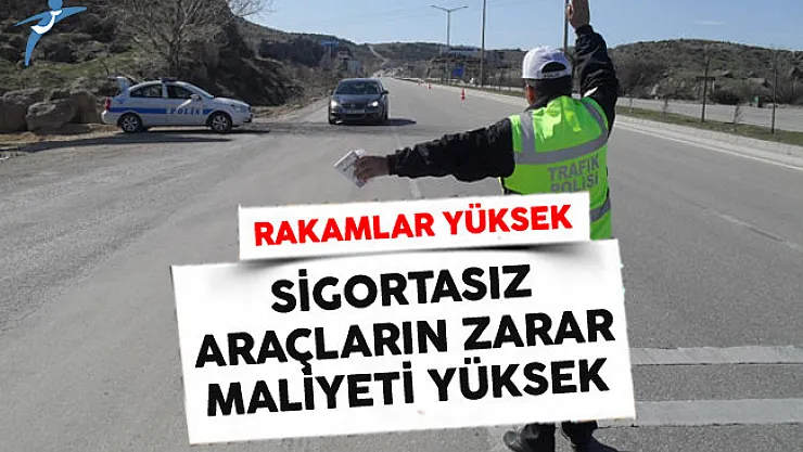 Sigortasız Araçların Verdiği Zarar Maliyeti Dudak Uçuklattı