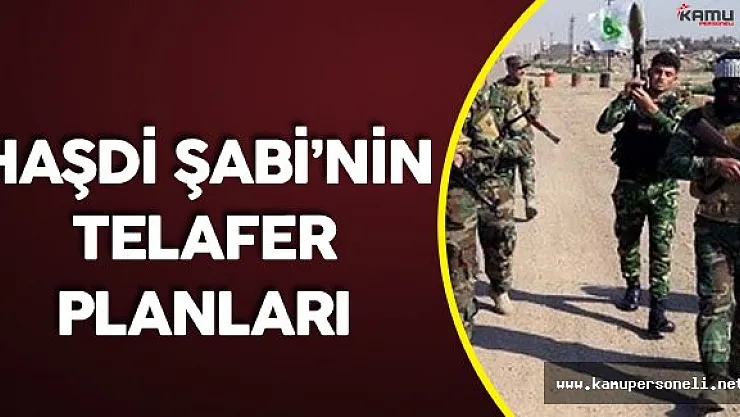 Şii Milis Gücü Haşdi Şabi'nin Gözü Telafer'de