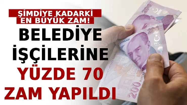 Şimdiye Kadarki En Büyük Zam! Belediye İşçilerine Yüzde 70 Zam Yapıldı