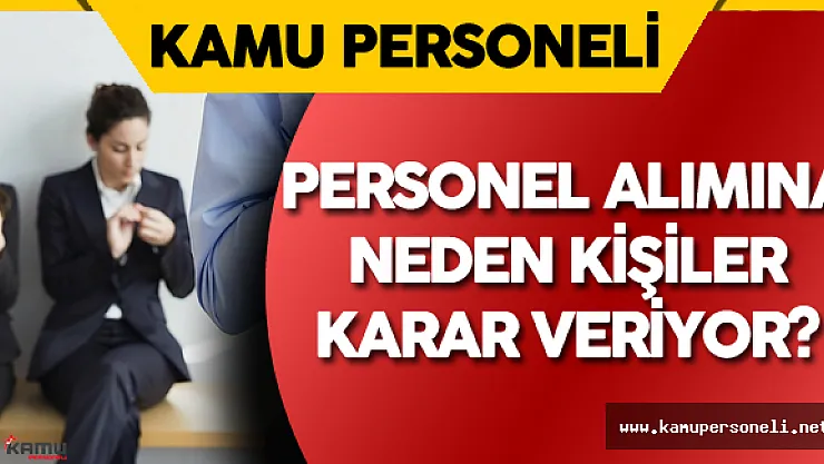 Sınavı Devlet Yapıyor, Personel Alımına Kişiler Karar Veriyor