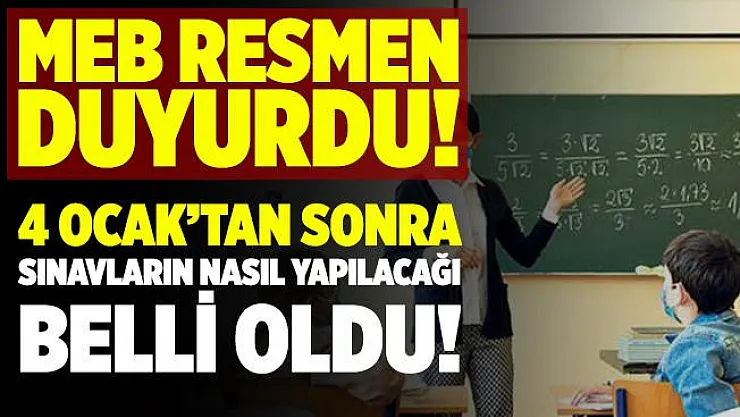 Sınavlar nasıl yapılacak? MEB resmi olarak açıkladı! 4 Ocak'tan sonra sınavların nasıl yapılacağı belli oldu!