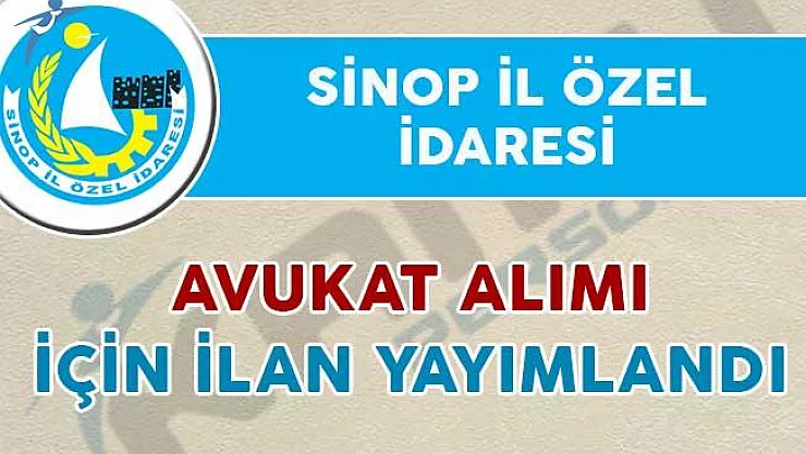 Sinop İl Özel İdaresi Avukat Alım İlanı Yayımladı