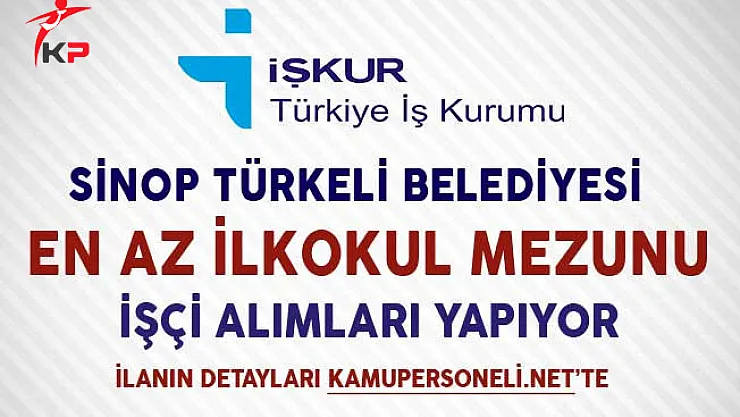 Sinop Türkeli Belediyesi İşkur Aracılığıyla İşçi Alımı Yapıyor
