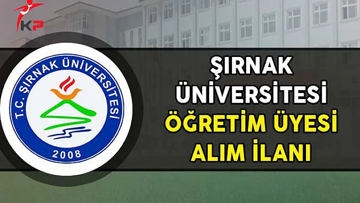Şırnak Üniversitesi Öğretim Üyesi Alım İlanı