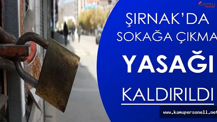 Şırnak'da Sokağa Çıkma Yasağı Kısmen Kaldırıldı