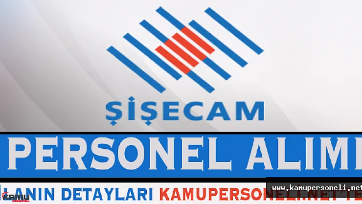 Şişecam Personel Alımları Devam Ediyor