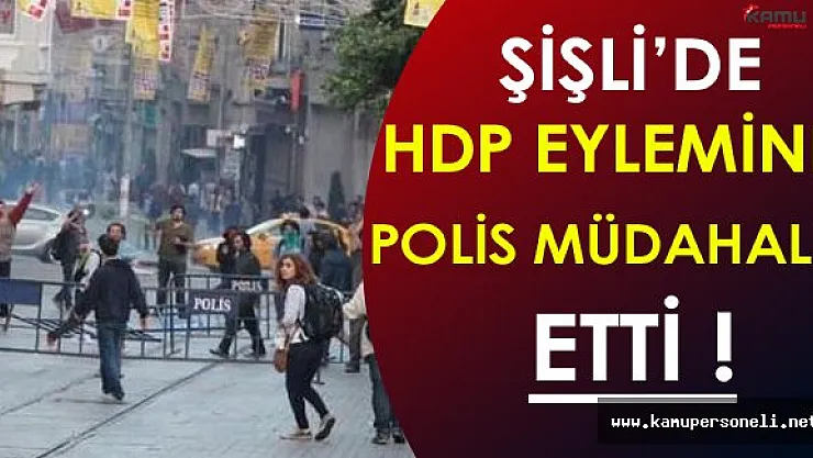 Şişli'de HDP Eylemine Polis Müdahale Etti ( Gergin Bekleyiş Devam Ediyor )