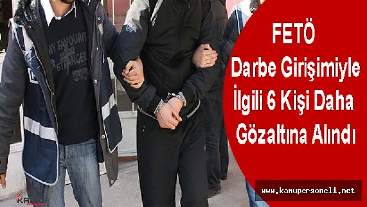 Sivas'ta Darbe Girişimiyle İlgili 6 Kişi Gözaltına Alındı