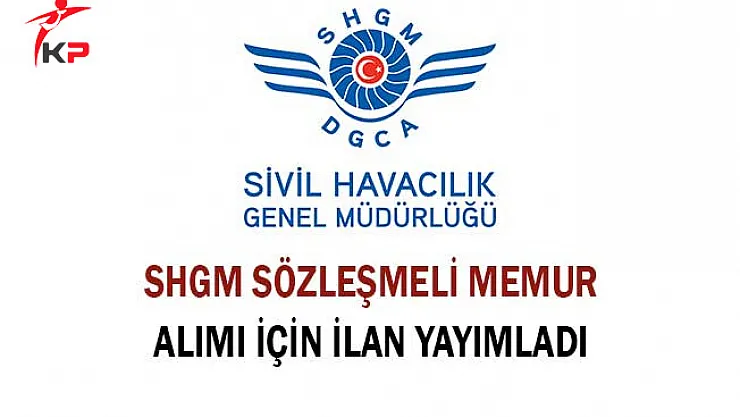 Sivil Havacılık Genel Müdürlüğü Sözleşmeli Memur Alımı İçin İlan Yayımladı