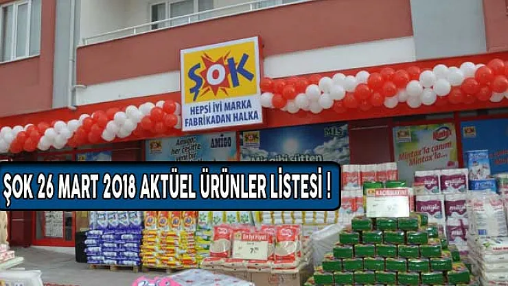 ŞOK 26 Mart 2018 Aktüel Ürünler Listesi Yayınlandı! ŞOK Aktüel Ürünler Listesi