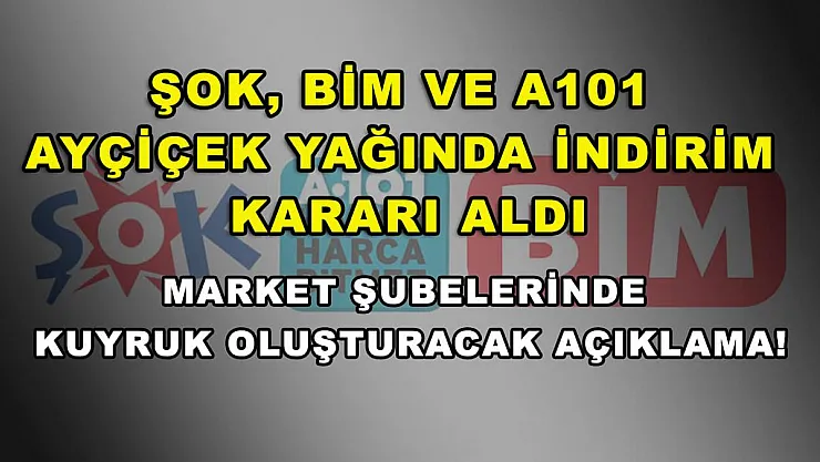 ŞOK, BİM ve A101 ayçiçek yağında indirim kararı aldı! Market şubelerinde kuyruk oluşturacak açıklama!