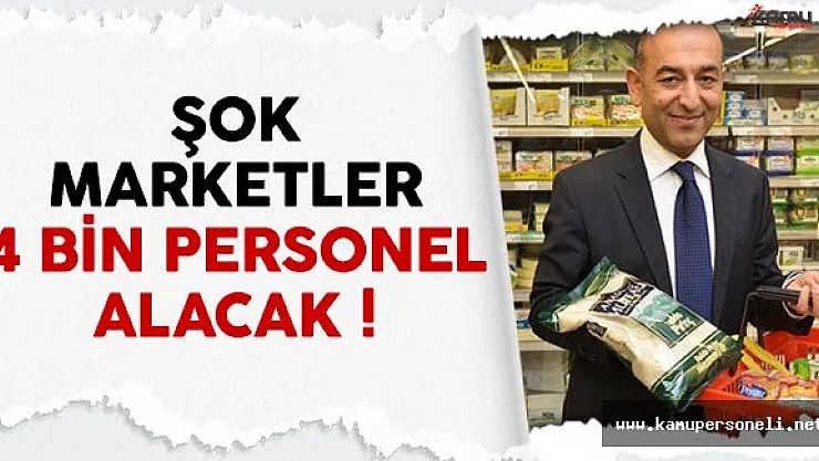 Şok Marketler Zincirine 4 bin personel alınacak