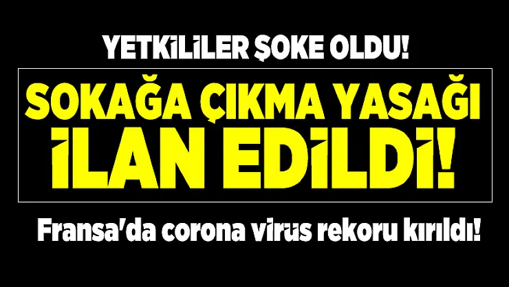 Sokağa çıkma yasağı ilan edilen Fransa'da corona virüs rekoru kırıldı! Yetkililer şoke oldu!