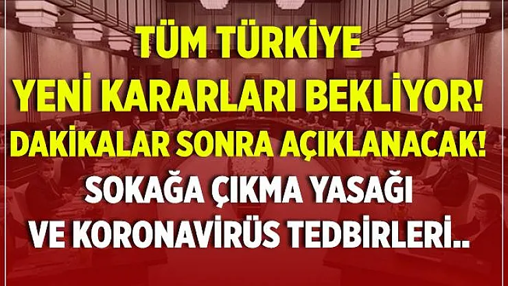 Sokağa çıkma yasağı mı geliyor? Cumhurbaşkanı Erdoğan açıklama yapacak!