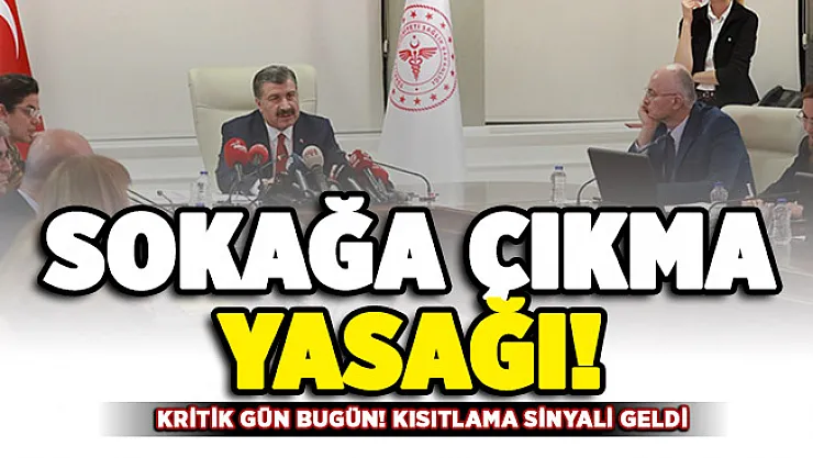 Sokağa çıkma yasağı mı geliyor? Kritik gün bugün: Kısıtlamaların sinyali verildi