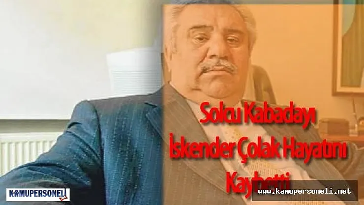 Solcu Kabadayı Olarak Bilinen İskender Çolak Hayatını Kaybetti ( İskender Çolak Kimdir)