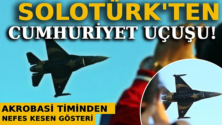 SOLOTÜRK'ten Cumhuriyet Uçuşu!