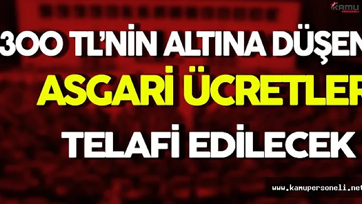 Son Dakika: 1300 TL Altına Düşen Asgari Ücretler Telafi Edilecek