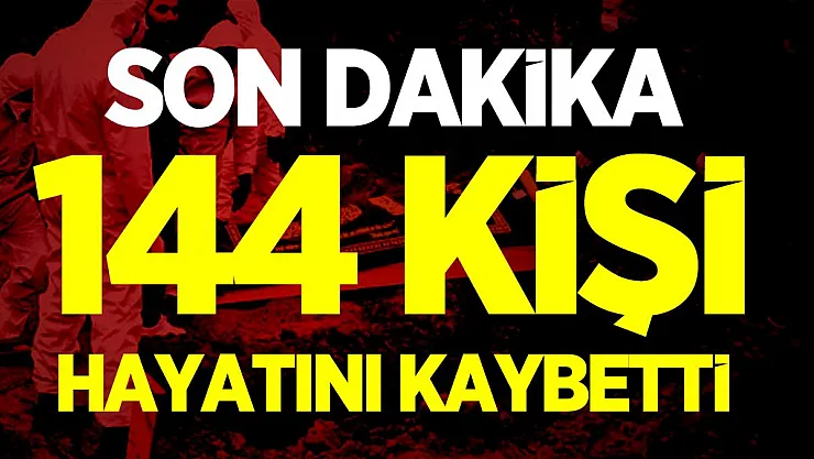 Son dakika 144 kişi hayatını kaybetti