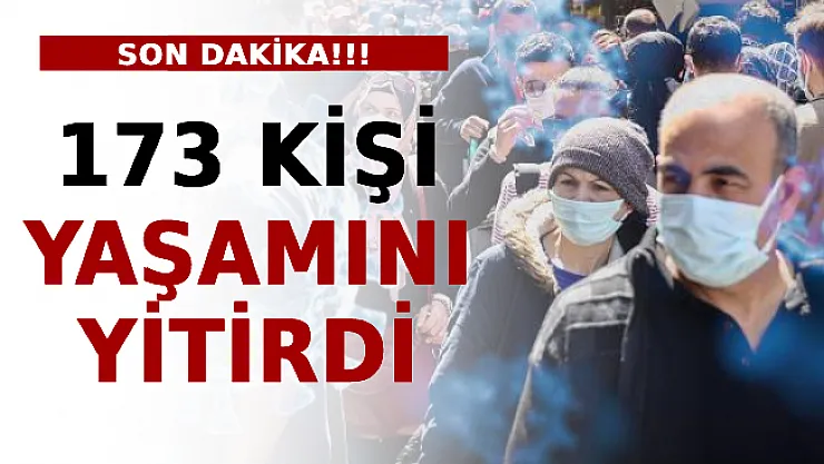 Son Dakika! 173 Kişi Yaşamını Yitirdi