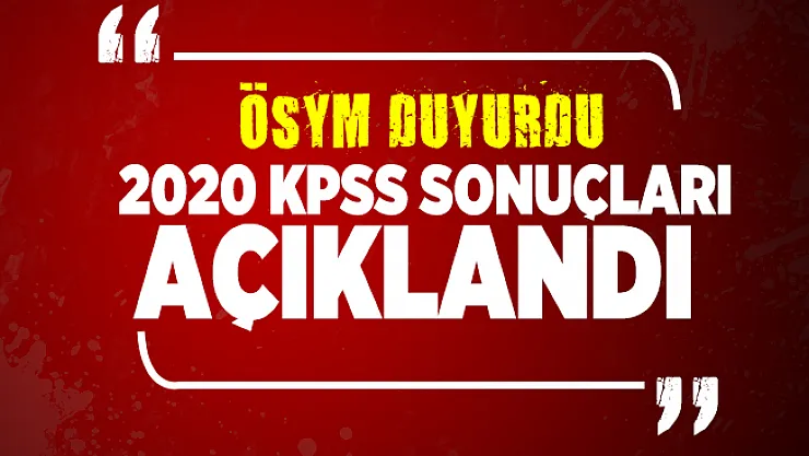 Son dakika 2020 KPSS sonuçları açıklandı! ÖSYM sonuç sorgulama ekranı için tıklayınız