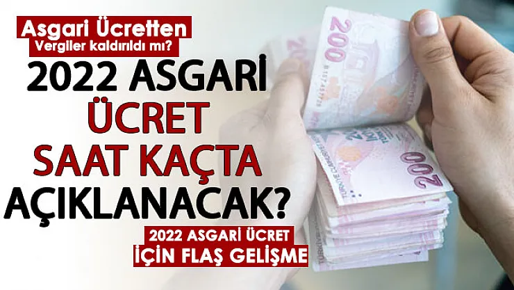 Son dakika! 2022 asgari ücret saat kaçta açıklanacak? Asgari ücretten vergi kalkıyor mu?