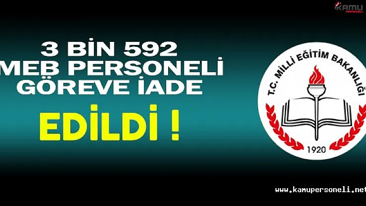 Son Dakika: 3 Bin 592 MEB Personeli Göreve İade Edildi !