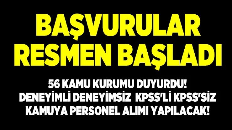 Son dakika 56 kamu kurumu sabah saatlerinde duyurdu! Deneyimli deneyimsiz  KPSS'li KPSS'siz kamuya personel alımı yapılacak!