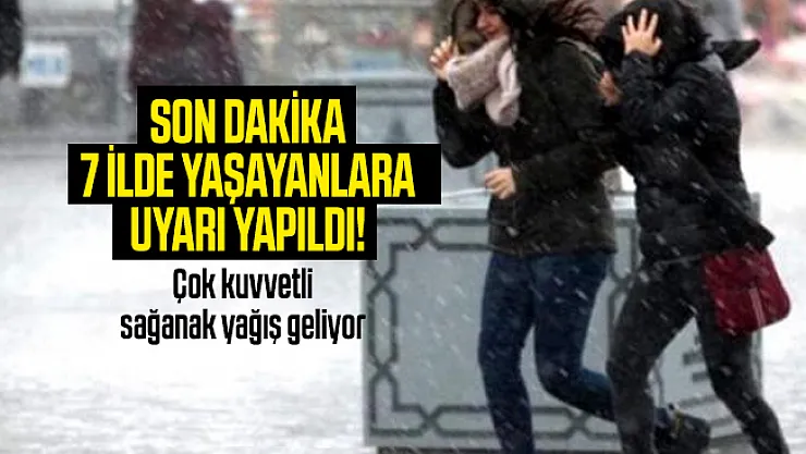 Son dakika 7 ilde yaşayanlara uyarı yapıldı! Çok kuvvetli sağanak yağış geliyor