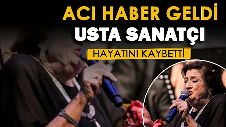 Son dakika: Acı haber geldi! Usta sanatçı hayatını kaybetti