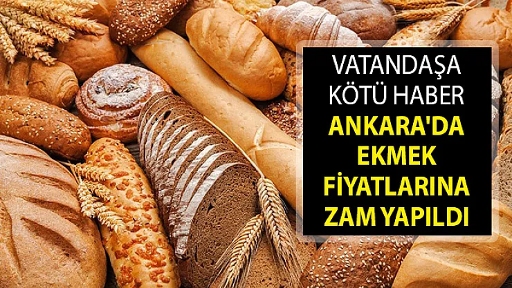 Son Dakika... Ankara'da Ekmek Fiyatlarına Zam! Ekmek Fiyatları Ne Kadar Oldu? Ankara Ekmek Zammı