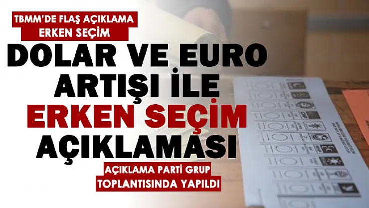 Son dakika: Artan dolar ve euro fiyatlarından sonra erken seçim açıklaması geldi