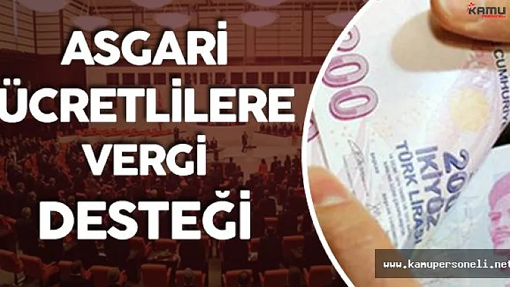 Son Dakika: Asgari Ücretliler için Vergi Desteği Mecliste