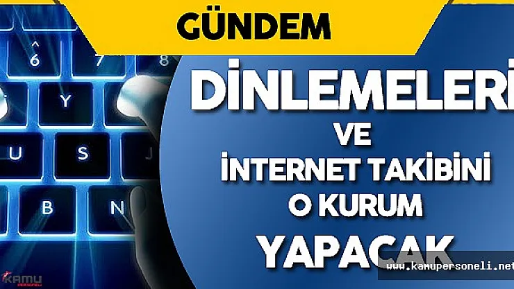Son Dakika: Bakan Açıkladı Dinlemeler ve İnternet Takibini O Kurum Yapacak